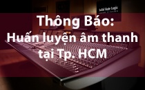 Thông Báo: Huấn Luyện Âm Thanh Tại TP HCM