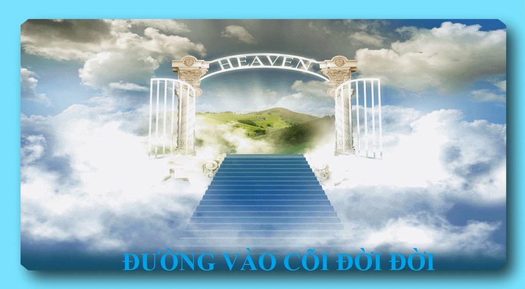 ĐƯỜNG VÀO CÕI ĐỜI ĐỜI