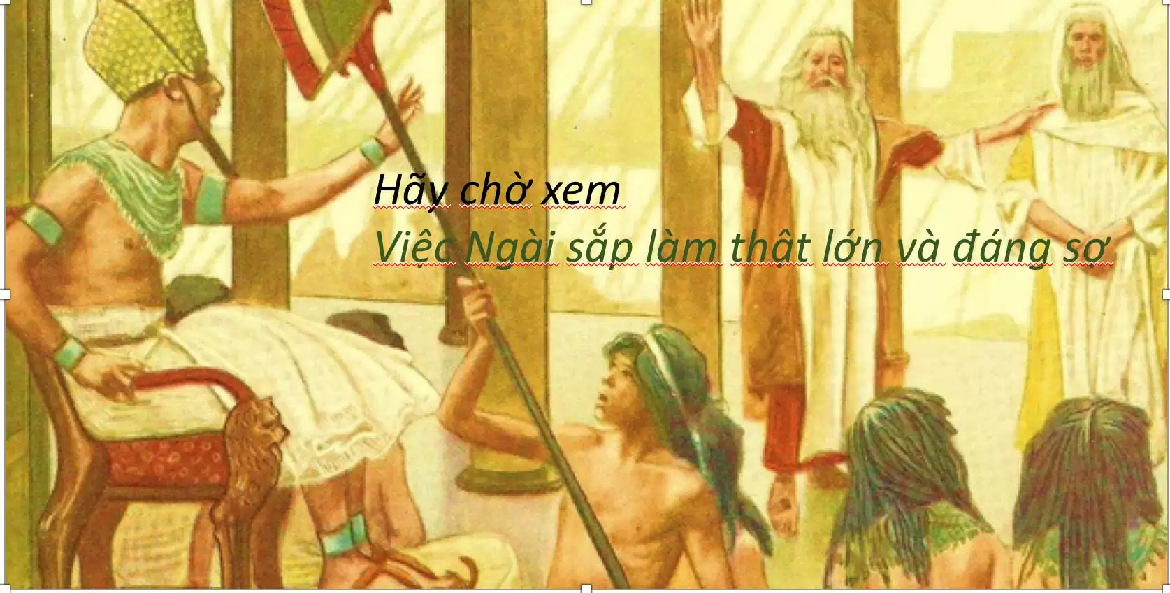 Hãy Chờ Xem - Những Gì Chúa Sắp Làm Thật Lớn Và Đáng Sợ Dường Bao